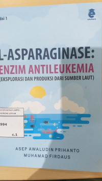 L-Asparaginase : Enzim Antileukemia = Eksplorasi dan Produksi dari Sumber Laut