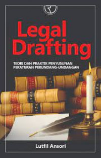 Legal Drafting : Teori dan Praktik Penyusunan Peraturan Perundang-Undangan