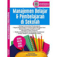 Manajemen Belajar dan Pembelajaran di Sekolah : Buku Wajib bagi Guru