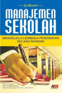 Manajemen Sekolah: Mengelola Lembaga Pendidikan Secara Mandiri