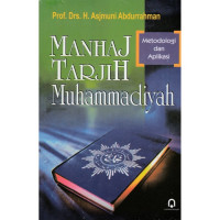 Manhaj tarjih Muhammadiyah : metodologi dan aplikasi / Asjmuni Abdurrahman