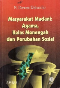 Masyarakat Madani : agama, kelas menengah dan perubahan sosial / M. Dawam Rahardjo