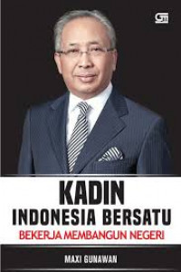 Kadin Indonesia Bersatu: Bekerja Membangun Negeri