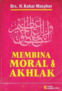 Membina moral dan akhlak : oleh Kahar Masyhur