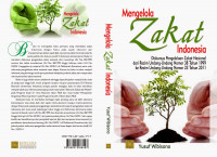 Mengelola zakat Indonesia: diskursus pengelolaan zakat nasional dari rezim Undang-undang Nomor 38 tahun 1999 ke rezim Undang-undang Nomor 23 tahun 2011