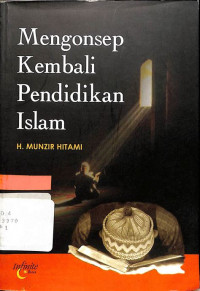 Mengonsep kembali pendidikan Islam / Munzir Hitami