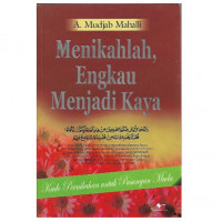 Menikahlah, engkau menjadi kaya : A. Mudjab Mahalli