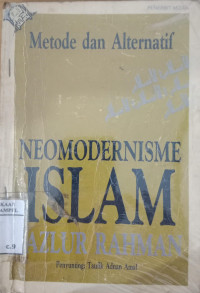 Metode dan alternatif neomodernisme Islam / Fazlur Rahman