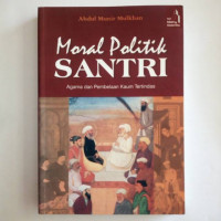 Moral politik santri : agama dan pembelaan kaum tertindas / Abdul Munir Mulkhan