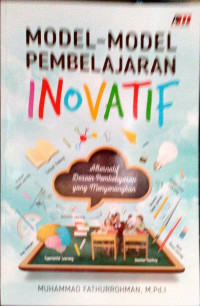 Model-model Pembelajaran Inovatif: Alternatif Desain Pembelajaran yang Menyenangkan