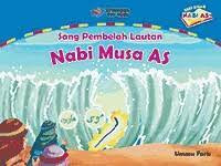 Sang pembelah lautan : Nabi Musa AS