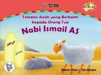 Teladan anak yang berbakti kepada orang tua : Nabi Ismail AS