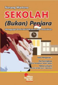 Sekolah (bukan) penjara: menggugat dominasi kekuasaan atas pendidikan