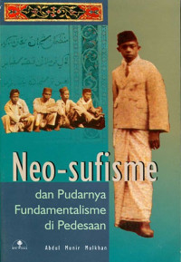 Neo-sufisme dan pudarnya fundamentalisme di pedesaan : Abdul Munir Mulkhan; Penyunting: Anas Hidayat, Sobirin Marian