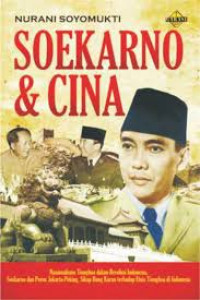 Soekarno dan Cina / Nurani Soyomukti