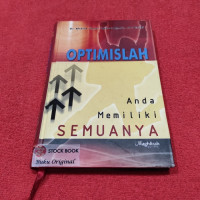 Optimislah : anda memiliki semuanya / Khalid 'Umar 'Abdurrahman ad-Disuqi