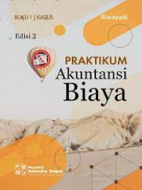 Praktikum akuntansi biaya: Buku 1 Kasus