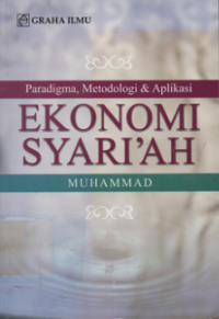 Paradigma, metodologi dan aplikasi ekonomi syari'ah : Muhammad