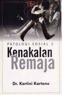 Patologi Sosial 2 : Kenakalan Remaja / Kartini Kartono