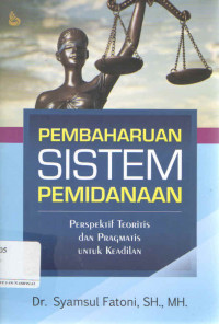 Pembaharuan sistem pemidanaan: perspektif teoritis dan pragmatis untuk keadilan