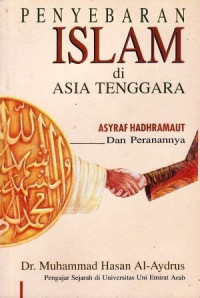 Penyebaran Islam di Asia Tenggara / Muhammad Hasan Al Aydrus ; diterjemahkan oleh Ali Yahya