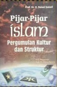 Pijar-pijar Islam: pergumulan kultur dan struktur / Faisal Ismail