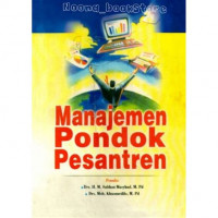 Manajemen Pondok Pesantren : Penulis: Mastuki HS; Sigit muryono; Imam Safe'i; Sulthon Masyhud; Moh. Khusnuridlo; Editor: Mundzier Suparta; Amin Haedari