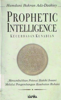 Prophetic intelligence : kecerdasan kenabian / Hamdani Bakran Adz Dzakiey