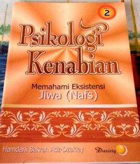 Psikologi kenabian Buku 2 : memahami hakikat jiwa [nafs] / Hamdani Bakran adz-Dzakiey; Editor: Jarwanto S.Noegroho