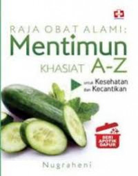 Raja Obat Alami : Mentimun Khasiat A-Z Seri Apotek Dapur / Nugraheni