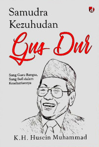 Samudra Kezuhudan Gus Dur: Sang Guru Bangsa, Sang Sufi dalam Kesehariannya