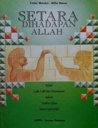 Setara dihadapan Allah : relasi laki-laki dan perempuan dalam tradisi Islam pasca patriarkhi / Riffat Hassan