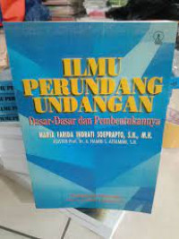 Ilmu perundang-undangan: dasar-dasar dan pembentukannya / Maria Farida Indrati Soprapto