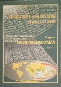 Sosialisme kekerasan yang islami : bagian ekonomi kerakyatan / A.F. Beith