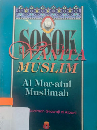 Sosok wanita Muslim / Wahbi Sulaiman Ghawaji