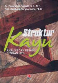 Struktur Kayu : Analisis dan Desain dengan LRFD