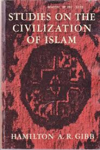 Studies on the civilization of islam : H.A.R. Gibb