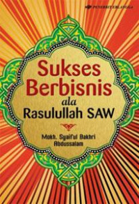 Sukses Berbisnis ala Rasulullah S.A.W.