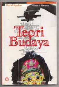 Teori budaya / David Kaplan; Albert A. Manners; penerjemah, Landung Simatupang