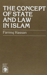 The concept of state and law in Islam / Farooq Hassan