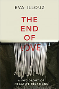 The end of love: a sociology of negative relations