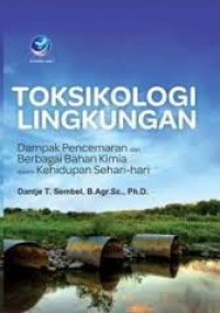 Toksikologi Lingkungan / Dantje T. Sembel