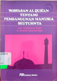 Wawasan al Qur'an tentang pembangunan manusia seutuhnya / Syahminan Zaini dan Ananto Kusuma Seta