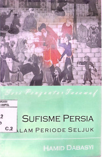 Sufisme Persia dalam periode seljuk / Hamid Dabasyi