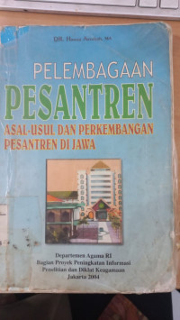 Pelembagaan pesantren : asal usul dan perkembangan pesantren di Jawa / Hanun Asrohah