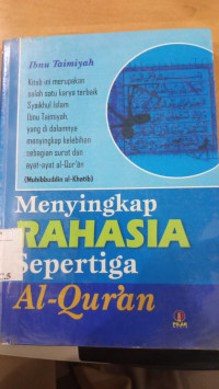 Menyingkap rahasia Sepertiga Al Qur'an : Ibnu Taimiyah; Penerjemah: Adi Fadli; Penyunting: Khotimatul Husna