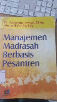 Manajemen Madrasah Berbasis Pesantren / Ainurrafiq Dawam dan Ahmad Ta'arifin; Editor: Khoiron Durori