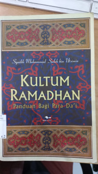 Kultum ramadhan : panduan bagi para da'i / Syaikh Muhammad Saleh bin Ustaimin; Penerjemah: Muhammad Muhaimin