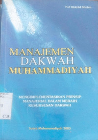 Manajemen dakwah muhammadiyah : Mengimplementasikan prinsip manajerial... / A Rosyad Sholeh