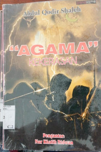 Agama Kekerasan : Abdul Qodir Saleh /